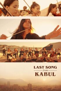 دانلود فیلم Last Song from Kabul 2023 بدون سانسور با پخش آنلاین
