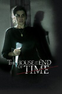 دانلود فیلم The House at the End of Time 2013 بدون سانسور با پخش آنلاین
