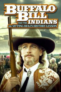 دانلود فیلم Buffalo Bill and the Indians, or Sitting Bull’s History Lesson 1976 بدون سانسور با پخش آنلاین