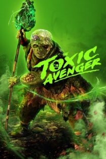 دانلود فیلم The Toxic Avenger 2023 بدون سانسور