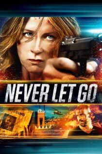 دانلود فیلم Never Let Go 2015 بدون سانسور با پخش آنلاین دانلود فیلم Never Let Go 2015 بدون سانسور با پخش آنلاین