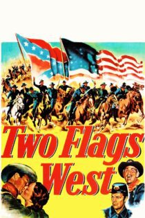 دانلود فیلم Two Flags West 1950 بدون سانسور با پخش آنلاین
