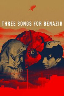 دانلود فیلم Three Songs for Benazir 2021 بدون سانسور با پخش آنلاین