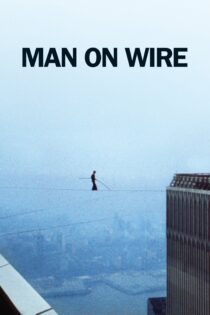دانلود فیلم Man on Wire 2008 بدون سانسور با پخش آنلاین