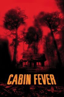 دانلود فیلم Cabin Fever 2002 بدون سانسور با پخش آنلاین
